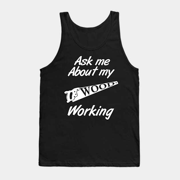 Funny Woodworking Gift Product Carpenter Wood Working  Design Tank Top by Linco